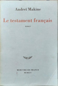 Le testament français - Prix Médicis 1995 et Prix Goncourt des Lycées 1995. Makine Andreï