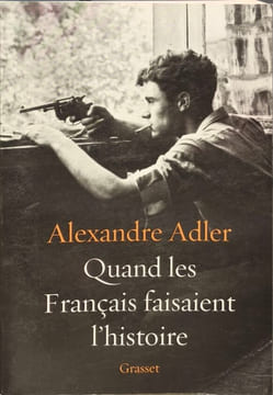 Quand les Français faisaient l'histoire: Essai (Essai Francais). Adler-A