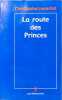 La route des princes: voyage des ducs de bourgogne et de berry de la fronti&egrave;re espagnole jusqu'a ver. Levantal Christophe