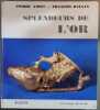 Splendeurs de l'or. Pierre Amiet - Fran&ccedil;ois Balsan