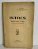 Istres : Histoire Locale et Notes avec une pr&eacute;face de Charles Maurras. E. Davin