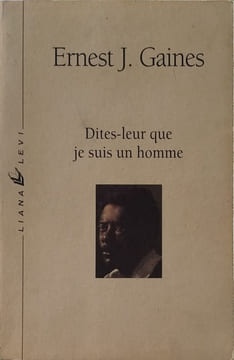 Dites-leur que je suis un homme. Gaines Ernest J. Herpe-Voslinsky Michelle