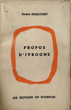 Propos d'ivrogne. André Harcourt