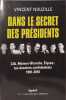 Dans le secret des pr&eacute;sidents: CIA Maison-Blanche Elys&eacute;e : les dossiers confidentiels 1981-2010. Nouzille Vincent