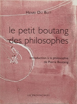 Le petit Boutang des philosophes : Introduction à la philosophie de Pierre Boutang. Henri Du Buit