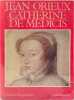 Catherine de medicis ou la reine noire. Orieux Jean