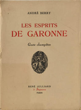 Les esprits de garonne geste champetre - exemplaire sur velin d'alfa. André Berry