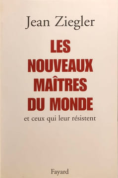 Les Nouveaux maîtres du monde et ceux qui leur résistent. Ziegler Jean
