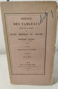 Notice des tableaux exposés dans les galeries du musee imperial du louvre / 3° partie : ecoles d'italie et d'espagne. Frédéric Villot
