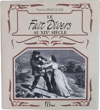 Le fait divers au XIXe siècle. Pierre Drachline