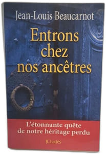 Entrons chez nos ancêtres: L'étonnante quête de notre héritage perdu