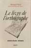 Le livre de l'orthographe : un dossier de "lire". Bernard Pivot