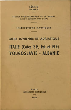 Instructions nautiques. Mers Ionienne et Adriatique. Italie (Côtes SE Est et NE). Yougoslavie - Albanie. Service Hydrographique de la Marine