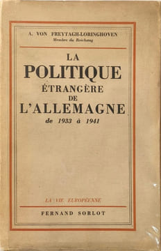 La Politique étrangère de l'Allemagne de 1933 à 1941. A. von Freytagh-Loringhoven