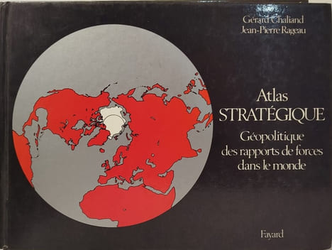 Atlas strategique. Géopolitique des rapports de forces dans le monde. Cartographie: Catherine Petit. Gérard Chaliand  Jean-Pierre Rageau