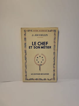 Le Chef et son métier. J. Joussellin