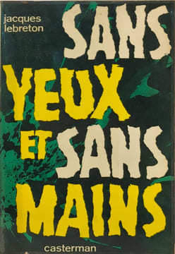 Sans yeux et sans mains - préface de louis rétif. Jacques Lebreton