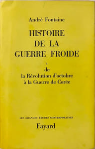 Histoire de la Guerre Froide I de la Révolution d'octobre à la Guerre de Corée