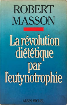 La Révolution diététique par l'eutynotrophie. Masson Robert