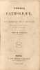 V&eacute;rit&eacute; catholique ou Vue g&eacute;n&eacute;rale de la religion. M. Nault