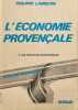 L'economie provencale (Dossiers regionaux) - les structure &eacute;conomiques. Philippe Langevin