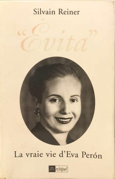 Evita. La vraie vie d Eva Peron. Reiner Silvain