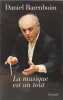 La musique est un tout: Ethique et esth&eacute;tique. Barenboim Daniel  Cantagrel Laurent