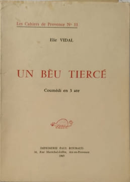 Un Bèu Tiercé coumédi en 3 ate- les cahiers de provence n°11. Elie Vidal