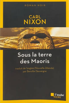 SOUS LA TERRE DES MAORIS. Nixon Carl  Dauvergne Benoîte