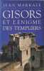 Gisors et l'&eacute;nigme des templiers. Markale (Jean)