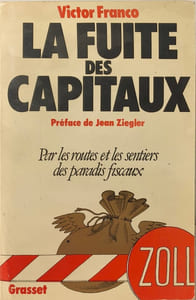 La fuite des capitaux - par les routes et les sentiers des paradis fiscaux