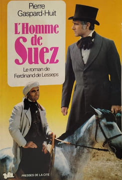 L'homme de Suez. Pierre Gaspard-Huit
