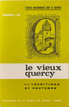 Le Vieux Quercy tome 2 ouvrage illustré de fac-similés de docments anciens (3 hors texte). Chanoine E. Sol