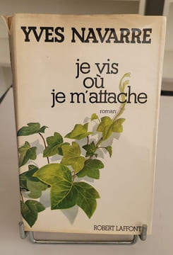 Je vis où je m'attache. Yves Navarre