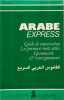ARABE EXPRESS. Guide de conversation les premiers mots utiles grammaire renseignements 6&egrave;me &eacute;dition. Patanian Antranik
