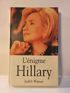 L'énigme Hillary. Judith Warner