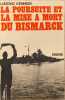 La poursuite et la mise &agrave; mort du Bismarck. Kennedy Ludovic