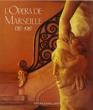 L'Opéra de Marseille: 1787-1987. André Segond