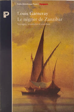 Le négrier de zanzibar - voyages aventures et combats. Garneray Louis