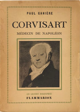 Corvisart médecin de Napoléon - dédicacé par l'auteur. Paul Ganière