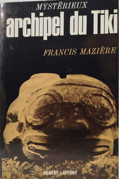 Mystérieux archipel du Tiki. Francis Mazière