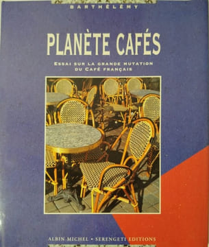 Planète cafés/ essai sur la grande mutation du café français. Barthélémy