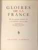 Gloires de la France. Par les quarante membres de l'Acad&eacute;mie Fran&ccedil;aise  Avant-propos de Maurice Genevoix