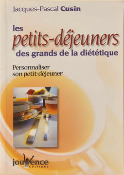 Les petits déjeuners des grands de la diététique: personnaliser son petit-déjeuner. Cusin Jacques-Pascal