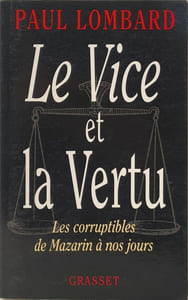 Le vice et la vertu les corruptibles de Mazarin à nos jours