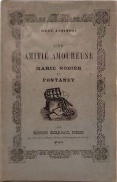 Une amitié amoureuse Marie Nodier et Fontaney/ exemplaire numéroté. René Jasinski Marie Nodier et Fontaney