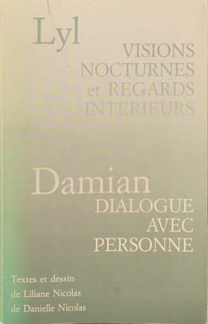 Lyl Visions nocturnes et regards intérieurs - damian dialogue avec personne. Liliane Nicolas Danielle Nicolas