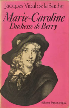 Marie-Caroline Duchesse de Berry. Jacques Vidal de la Blache