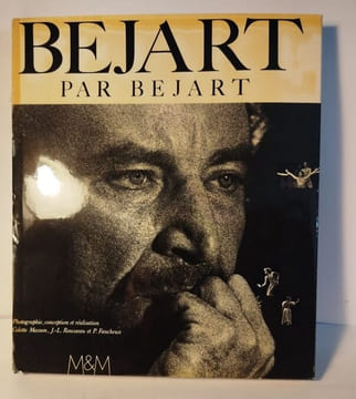 Bejart par Bejart / iconographie importante. Muriel Mouton