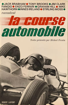 La course automobile. Jack Brabham Tony Brooks Jim Clark Fangio Enzo Ferrari Graham Hill Mike Hawthorn Innes Ireland Stirling Moss
